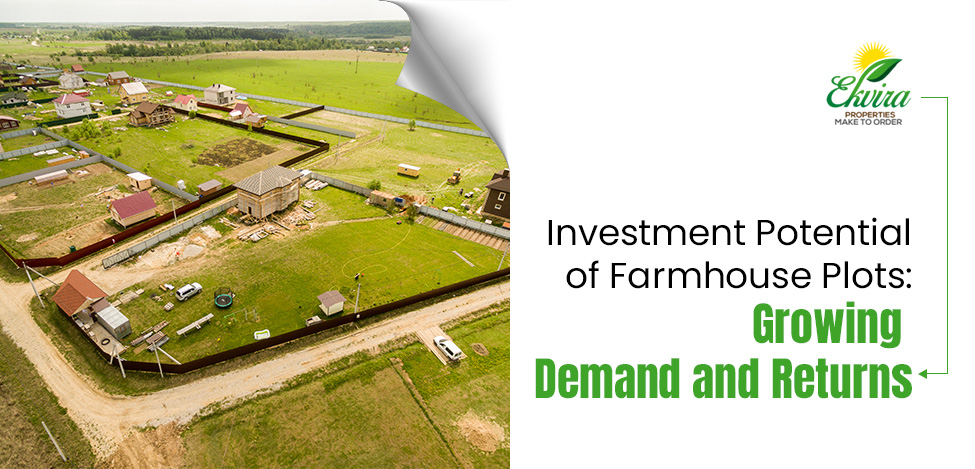 Investment Potential of Farmhouse Plots: Growing Demand and Returns